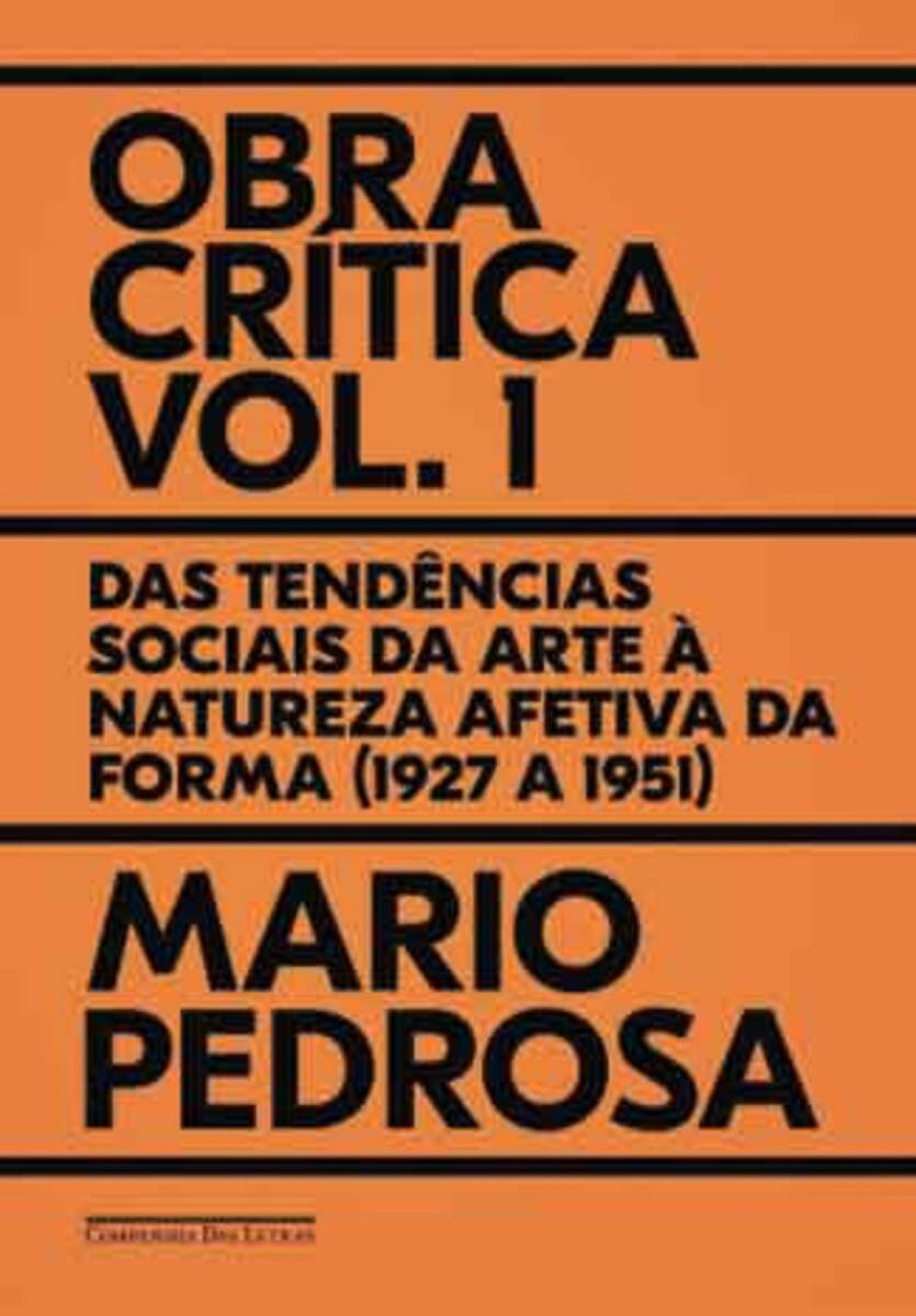 Capa do livro "Obra Crítica, Volume 1: Das tendências sociais da arte à natureza afetiva da forma  (1927 a 1951)"