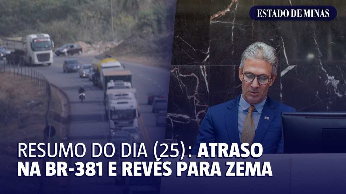 Resumo do dia (25/4): atraso na BR-381 e revés para Zema