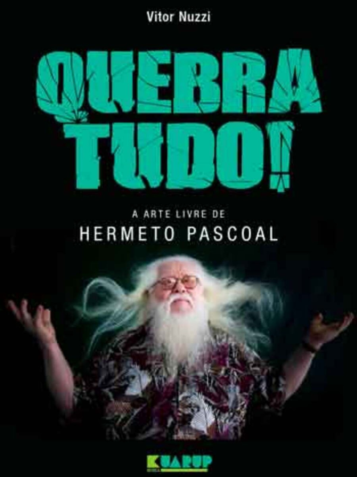 Capa do livro "QUEBRA TUDO! A ARTE LIVRE DE HERMETO PASCOAL"