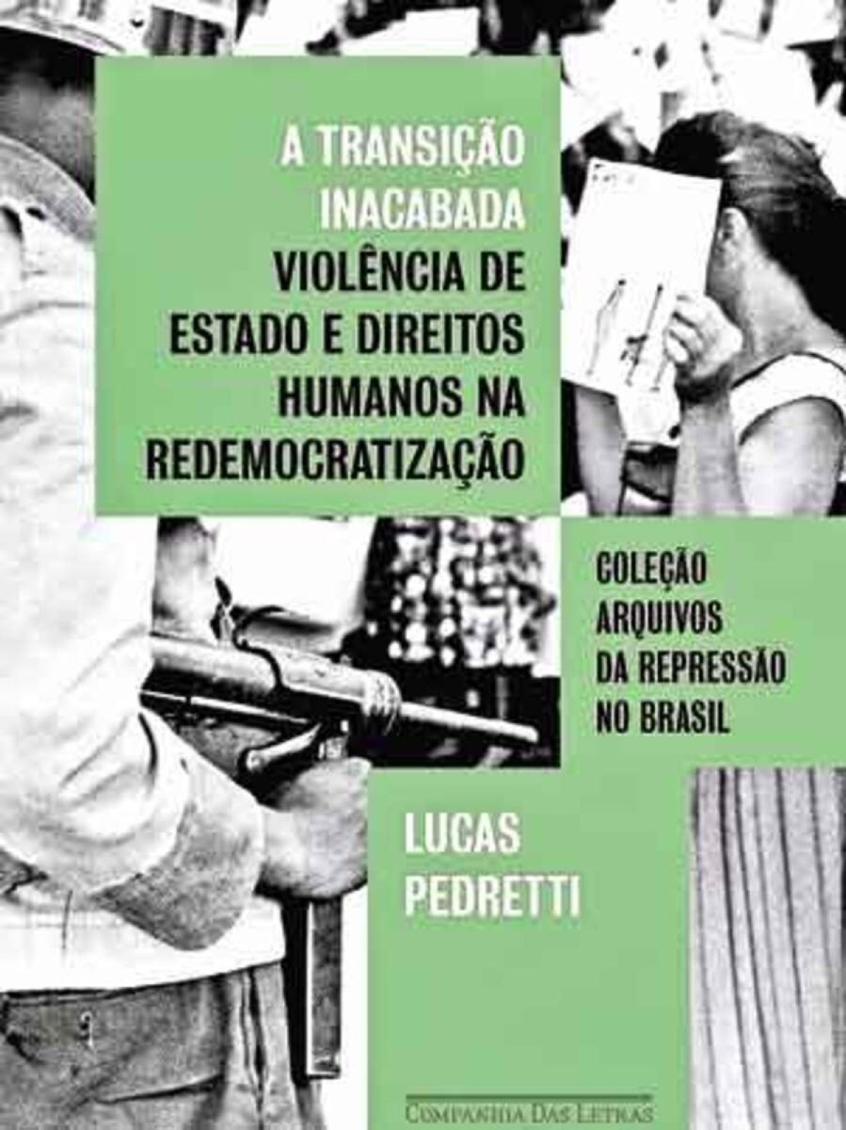 capa do livro "A transição inacabada: violência de Estado e direitos humanos na redemocratização" 