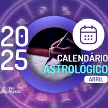 Calendário Astrológico Abril de 2025 - Wemystic