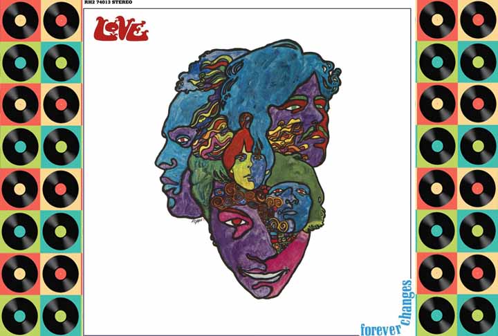 6º) Love – Forever Changes (1967) - É o 3º álbum de estúdio da banda de rock americana, lançado pela Elektra Records, em novembro de 1967. O disco viu o grupo abraçar um som folk mais sutil, baseado em violões e arranjos orquestrais, enquanto o compositor principal Arthur Lee explorou temas mais sombrios.