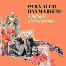 Capa do livro "Para além das margens – a Itália de Elena Ferrante"