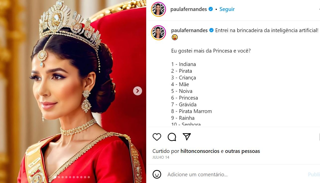 Ela escreveu: "Entrei na brincadeira da Inteligência Artificial". E enumerou os estilos que adotou na série de fotos, afirmando que sua versão preferida é a de princesa. E você? Qual prefere? Veja a seguir: 