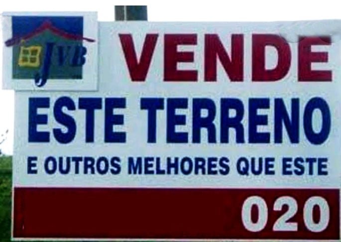 "Vendo este terreno e outros melhores que esse" -  Quem vai querer esse aí?