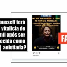 Indenização de R$ 100 mil por anistia será paga a Dilma Rousseff uma única vez - EM - Fact Check