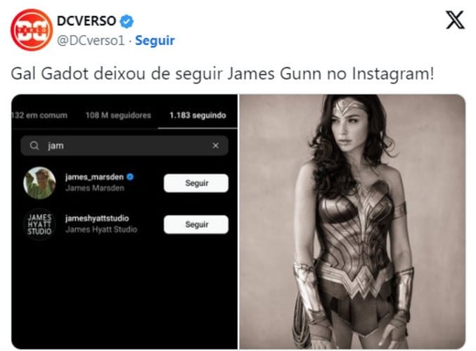 Famosa como Mulher Maravilha no Universo DC, Gal Gadot, deixou de seguir James Gunn, chefe da DC Studios, nas redes sociais.  O cineasta está fazendo um reboot, mas Gadot e outros atores consagrados por papéis de super-heróis ficaram fora: Henry Cavill (Superman), Ben Affleck (Batman), Jason Momoa (Aquaman) e Ezra Miller (Flash). Fãs apontam ressentimento da atriz por não voltar mais à pele da heroína.

-Reprodução redes sociais 