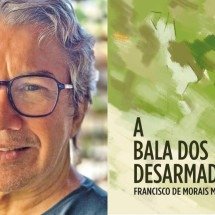 Leia trecho de 'A bala dos desarmados', de Francisco de Morais Mendes - Arquivo Pessoal e / Divulga&ccedil;&atilde;o/Sinete