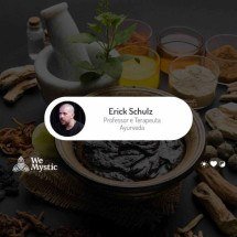 Ayurveda: saúde, longevidade e felicidade. Entrevista com Erick Schulz - Wemystic