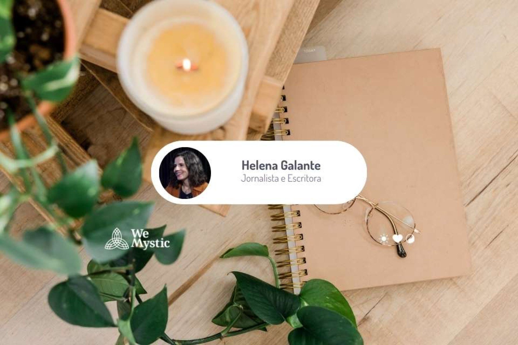 Jornada da Calma: entre o ruído e o silêncio, existe você. Entrevista com Helena Galante - Wemystic