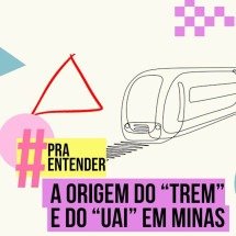 De onde vem o famoso ‘uai’, símbolo de Minas Gerais? - Arte EM
