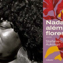 Primeira leitura: 'Nada além de flores', de Stefanie-Lahya Aukongo - Reprodução/Relicário