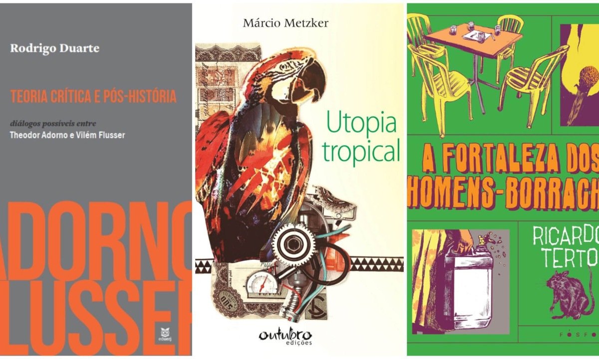 Capas dos livros Teoria crítica e pós-história: diálogos possíveis entre Theodor Adorno e Vilém Flusser; Utopias Tropicais e A fortaleza dos homens-borracha - (crédito: Editora Eduerj, Outubro Edições, Fósforo)