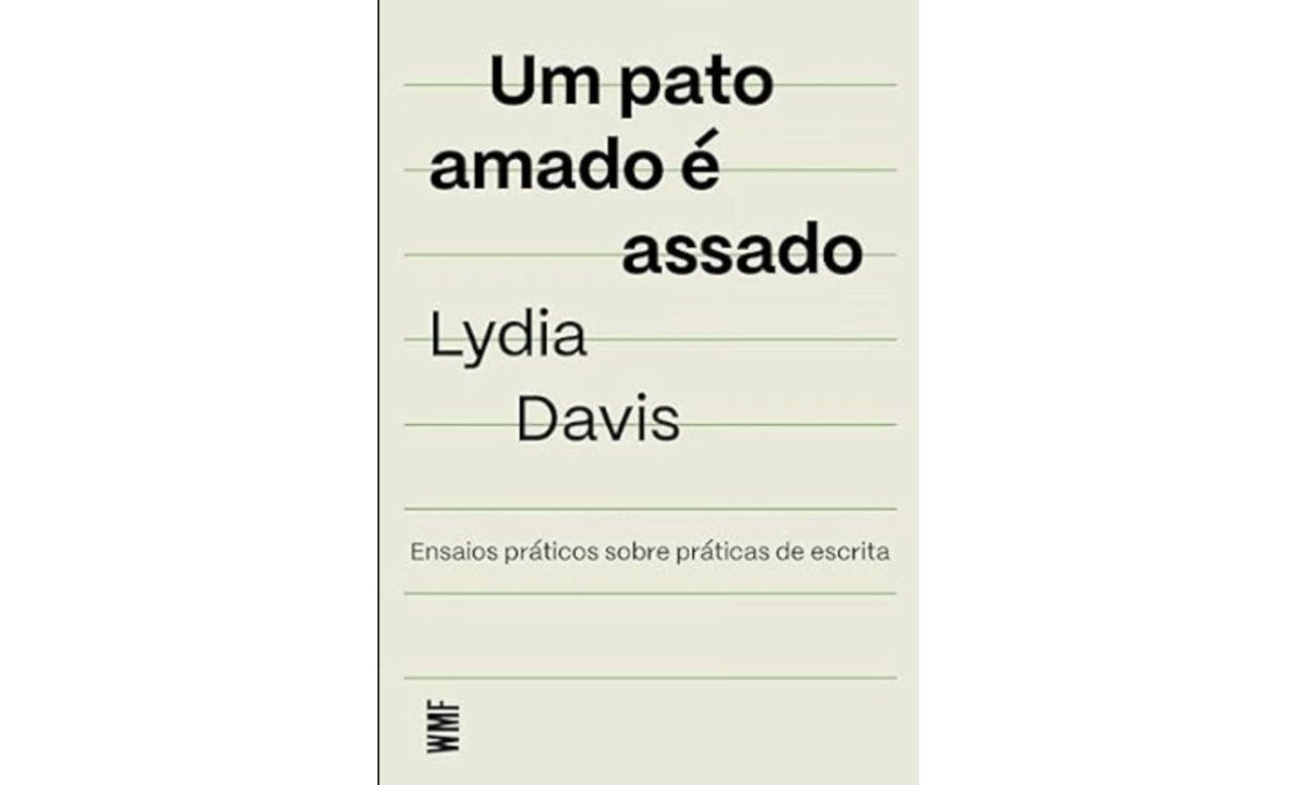Capa do livro "Um pato amado é assado: Ensaios práticos sobre práticas de escrita", de Lygia Davis - (crédito: WWF Martins Fontes/Reprodução)