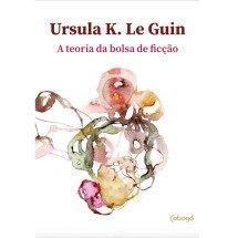 Para ler antes de escrever: a bolsa de histórias de Ursula K. Le Guin - Cobogó/Reprodução