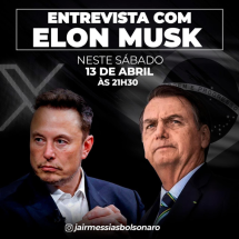 Bolsonaro anuncia entrevista com Elon Musk para este sábado (13/4) - Reprodução/Redes Sociais
