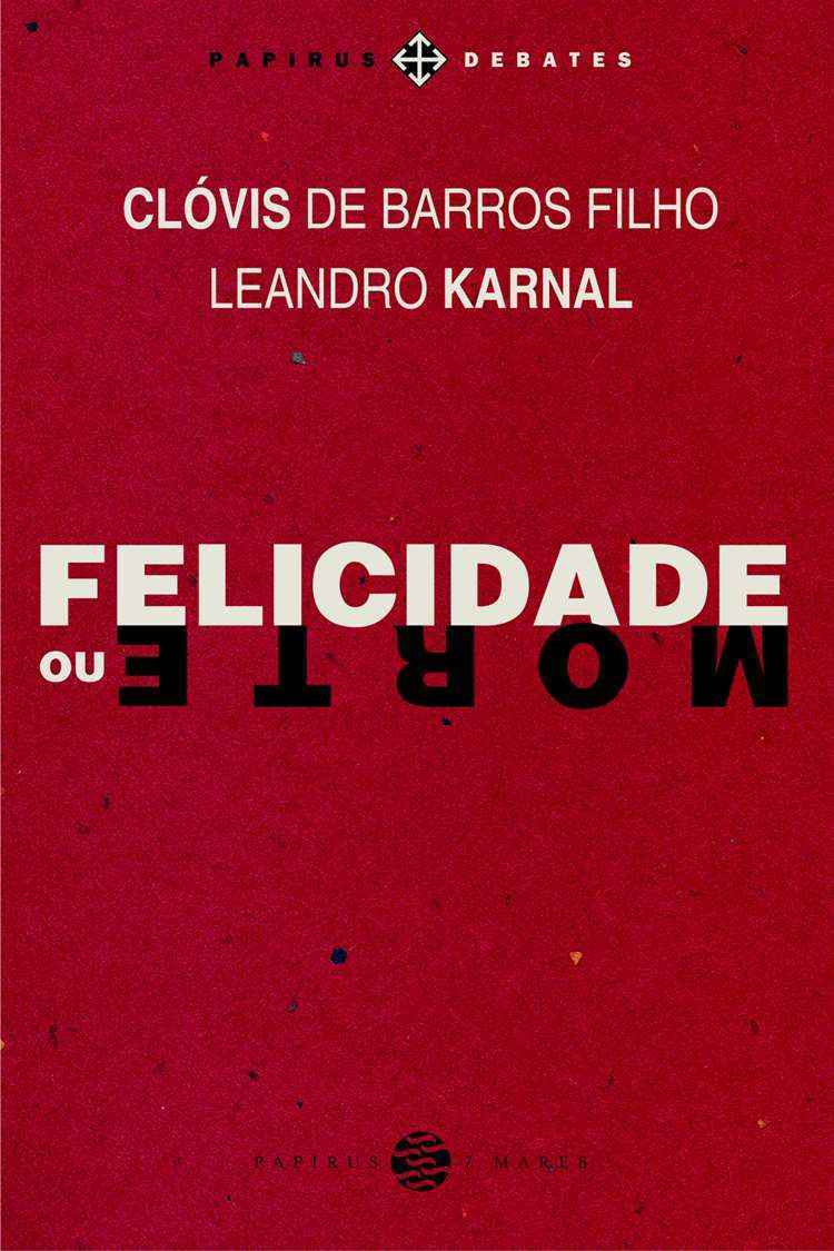 Clóvis de Barros Filho e Leandro Karnal: "Felicidade ou morte" - Dino