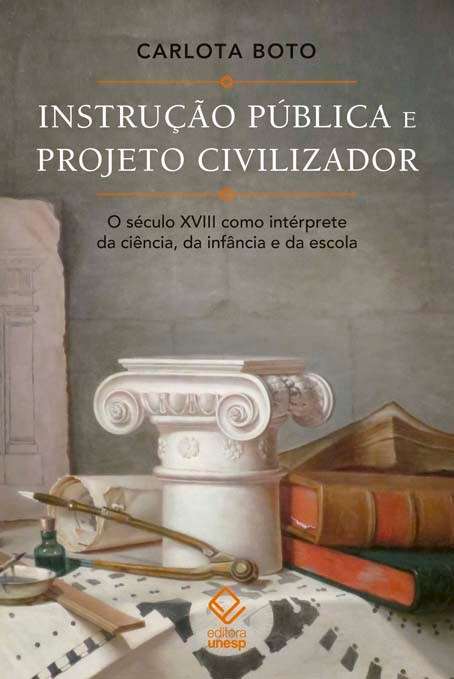 Lançamento Editora Unesp - Instrução pública e projeto civilizador, de Carlota Boto - Dino