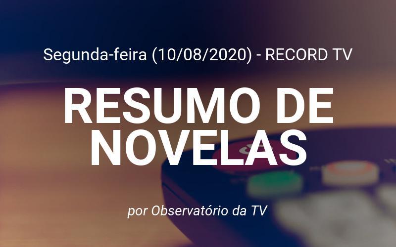 Record Tv: Resumo das novelas desta Segunda-feira (10/08)