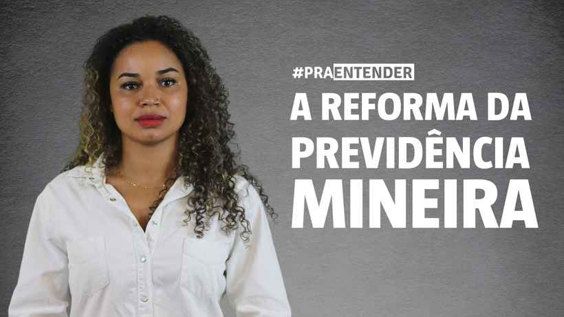 Vídeo: entenda o que pode mudar com a reforma da Previdência de Minas - Reprodução/YouTube Portal Uai