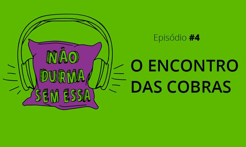 PODCAST: Tem cobra de norte a sul das Américas