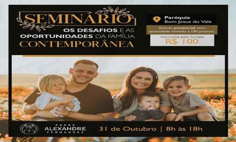 Seminário debate desafios e oportunidades da família contemporânea - Paróquia Bom Jesus do Vale/Divulgação