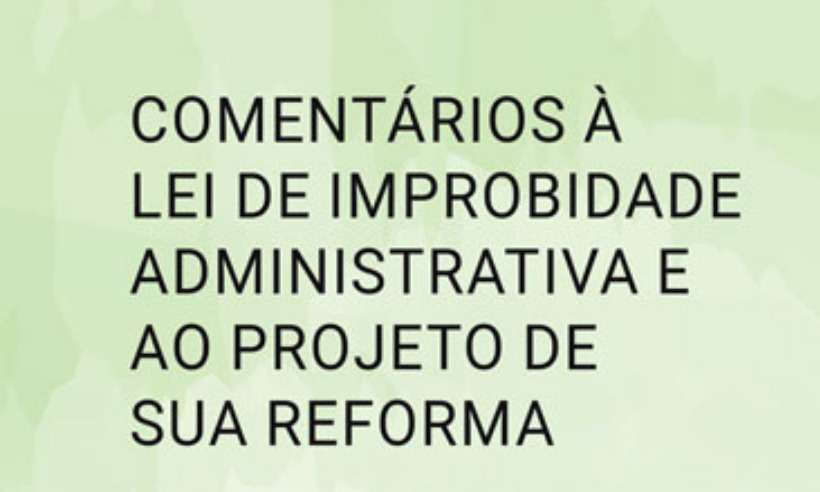 Advogados lançam obra sobre Lei de Improbidade Administrativa - Divulgação